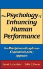 The Psychology of Enhancing Human Performance: The Mindfulness-Acceptance-Commitment (Mac) Approach By Frank L. Gardner, Zella E. Moore Cover Image
