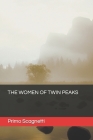The Women of Twin Peaks By Primo Scagnetti Cover Image