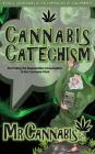 Cannabis Catechism: Promoting the Responsible Consumption of the Cannabis Plant By Mr Cannabisrc, Angi Perretti (Created by) Cover Image