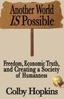 Another World Is Possible: Freedom, Economic Truth, and Creating a Society of Humanness Cover Image