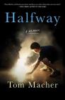 Halfway: A Memoir By Tom Macher Cover Image