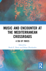 Music and Encounter at the Mediterranean Crossroads: A Sea of Voices By Ruth F. Davis (Editor), Brian Oberlander (Editor) Cover Image