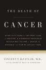 The Death of Cancer: After Fifty Years on the Front Lines of Medicine, a Pioneering Oncologist Reveals Why the War on Cancer Is Winnable--and How We Can Get There By Jr. M.D. DeVita, Vincent T., Elizabeth DeVita-Raeburn Cover Image