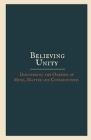Believing Unity: Discovering the Oneness of Mind, Matter and Consciousness By Anonymous Cover Image