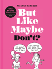 But Like Maybe Don't?: What Not to Do When Dating: An Illustrated Guide By Arianna Margulis Cover Image