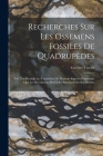 Recherches Sur Les Ossemens Fossiles De Quadrupèdes: Où L'on Rétablit Les Caractères De Plusieurs Espèces D'animaux Que Les Révolutions Du Globe Paroi By Georges Cuvier Cover Image