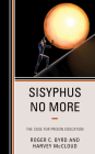 Sisyphus No More: The Case for Prison Education By Roger C. Byrd, Harvey McCloud Cover Image