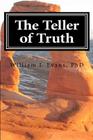 The Teller of Truth By William J. Evans Phd Cover Image