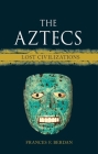 The Aztecs: Lost Civilizations By Frances F. Berdan Cover Image