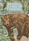 Walking Is a Way of Knowing: In a Kadar Forest By Madhuri Ramesh, Manish Chandi, Matthew Frame (Illustrator) Cover Image