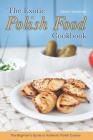 The Exotic Polish Food Cookbook: The Beginner's Guide to Authentic Polish Cuisine Cover Image