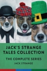 Jack's Strange Tales Collection: The Complete Series By Jack Strange Cover Image