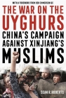 The War on the Uyghurs: China's Campaign Against Xinjiang's Muslims By Sean R. Roberts Cover Image