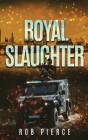 Royal Slaughter By Rob Pierce Cover Image