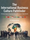 The International Business Culture Pathfinder: A Practical Guide to Navigating Cultural Differences in Global Markets By Marvin Hough Cover Image