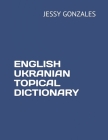 English Ukranian Topical Dictionary By Jessy Gonzales Cover Image