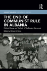 The End of Communist Rule in Albania: Political Change and the Role of the Student Movement (Conceptualising Comparative Politics) By Shinasi A. Rama (Editor) Cover Image