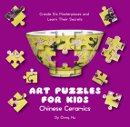Art Puzzles for Kids: Chinese Ceramics: Create Six Masterpieces and Learn Their Secrets Cover Image