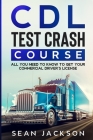 CDL Test Crash Course: All You Need to Know to Get Your Commercial Driver's License By Sean Jackson Cover Image