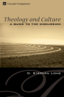 Theology and Culture (Cascade Companions) By D. Stephen Long Cover Image