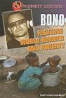 Bono: Fighting World Hunger and Poverty (Celebrity Activists) By Mary-Lane Kamberg Cover Image