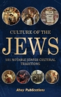 Culture of the Jews: 101 Notable Jewish Cultural Traditions By Ahoy Publications Cover Image