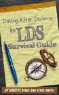 Dating After Divorce: An LDS Survival Guide By Steve Smith, Annette Bybee Cover Image