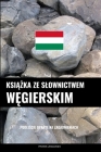 Książka ze slownictwem węgierskim: Podejście oparte na zagadnieniach By Pinhok Languages Cover Image