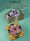 Easy-To-Make Stained Glass Boxes: With Full-Size Templates (Dover Stained Glass Instruction) By Ed Sibbett Cover Image