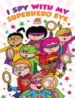 I Spy With My Superhero Eye: Superhero Sports Academy By Helen Dewhurst, Garry Vaux (Illustrator), Vivienne Ainslie (Prepared by) Cover Image