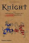 Knight: The Medieval Warrior's (Unofficial) Manual By Michael Prestwich Cover Image
