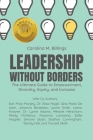 Leadership Without Borders: The Ultimate Guide to Empowerment, Diversity, Equity, and Inclusion By Carolina M. Billings Cover Image