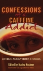 Confessions of a Caffeine Addict By Marina Kushner (Editor), Al Kushner (Volume Editor) Cover Image