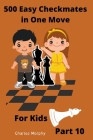 500 Easy Checkmates in One Move for Kids, Part 10 By Charles Morphy Cover Image