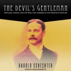 The Devil's Gentleman Lib/E: Privilege, Poison, and the Trial That Ushered in the Twentieth Century By Harold Schechter, Sean Runnette (Read by) Cover Image