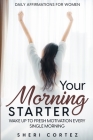 Daily Affirmations For Women: Your Morning Starter - Wake Up To Fresh Motivation Every Single Morning Cover Image