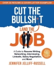 Cut the Bullsh*t Land the Job: A Guide to Resume Writing, Interviewing, Networking, LinkedIn, Salary Negotiation, and More! Cover Image