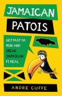 Jamaican Patois: Get Past Ya Mon and Speak Jamaican Fi Real By Cuffe Cover Image