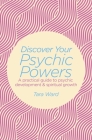 Discover Your Psychic Powers: A Practical Guide to Psychic Development & Spiritual Growth By Tara Ward Cover Image