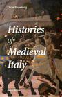 Histories of Medieval Italy By Oscar Browning Cover Image