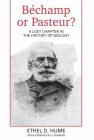 Bechamp or Pasteur?: A Lost Chapter in the history of biology By Ethel D. Hume Cover Image