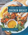 Hmm! 365 Chicken Breast Recipes: Best-ever Chicken Breast Cookbook for Beginners By Laura Mueller Cover Image