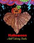 Halloween Adult Coloring Books: An Adult Coloring Book with Monsters, Witches, Pumpkins, Skulls and More! Cover Image