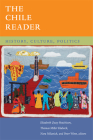 The Chile Reader: History, Culture, Politics (Latin America Readers) By Elizabeth Quay Hutchison (Editor) Cover Image