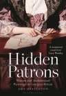 Hidden Patrons: Women and Architectural Patronage in Georgian Britain By Amy Boyington Cover Image