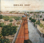 Delhi 360°: Mazhar Ali Khan's View from Lahore Gate By J. P. Losty Cover Image