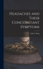 Headaches and Their Concomitant Symptoms By John C. King Cover Image