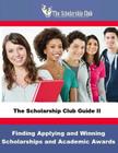 The Scholarship Club Guide II: Finding, Applying, and Winning Scholarships By Talia Dotson, Rondalynne McClintock M. Ed Cover Image