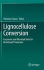 Lignocellulose Conversion: Enzymatic and Microbial Tools for Bioethanol Production By Vincenza Faraco (Editor) Cover Image