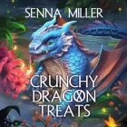 Crunchy Dragon Treats By Senna Miller, P. J. Ochlan (Read by) Cover Image